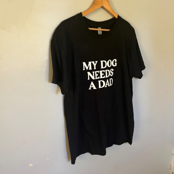 MY DOG NEEDS A DAD Tee - Gildan Large - Picture 2 of 8